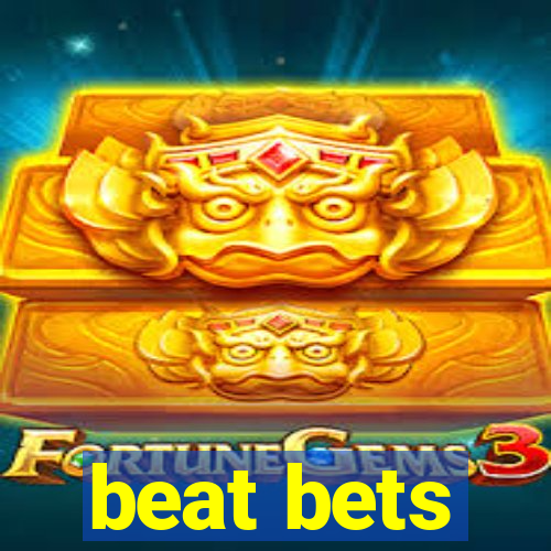 beat bets